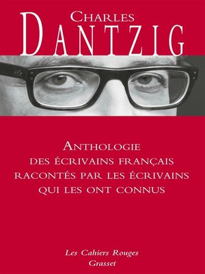cover image of Anthologie des écrivains français racontés par les écrivains qui les ont connus